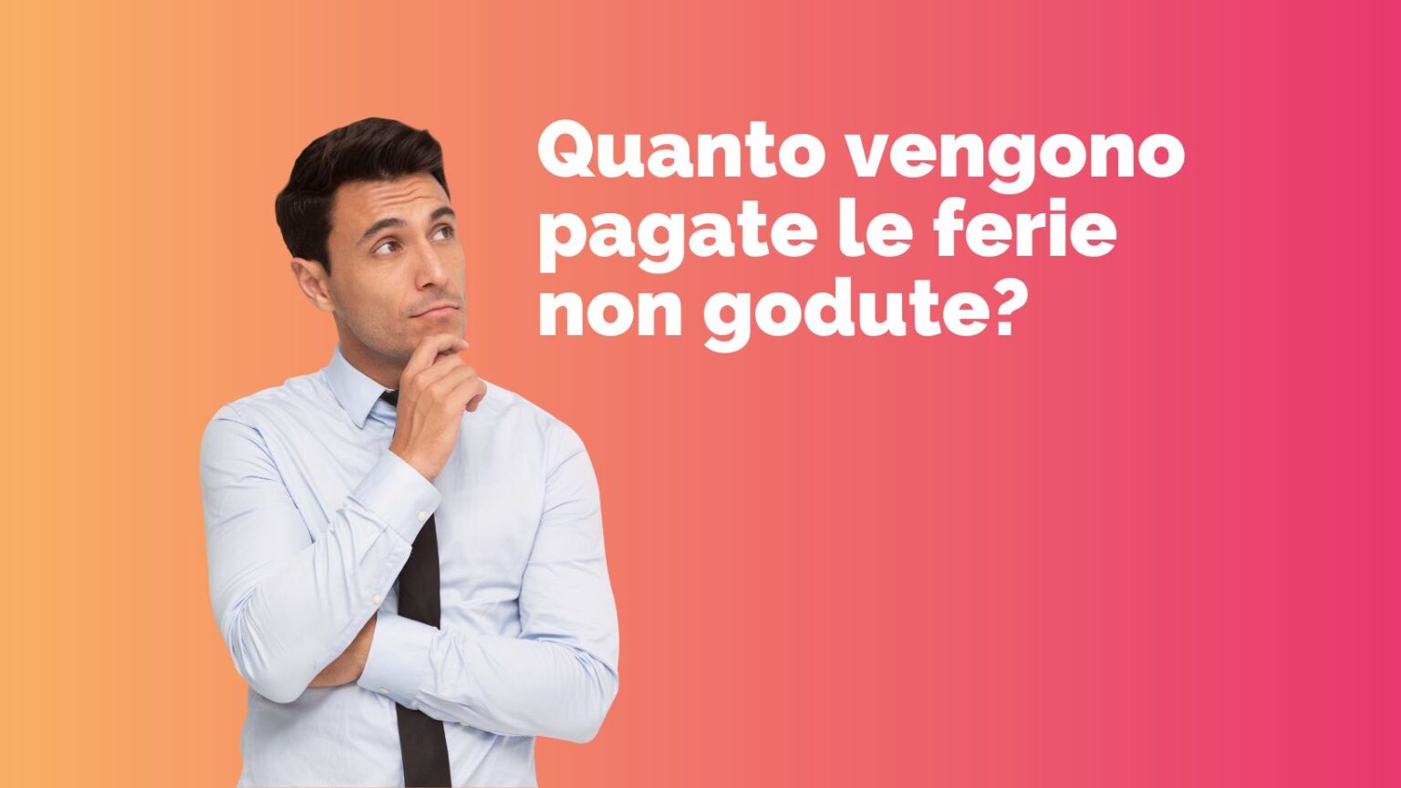 Tassazione Ferie Non Godute Cessazione Rapporto Di Lavoro Quanto vengono pagate le ferie non godute? - Paghe Digital